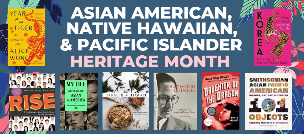 May is Asian American, Native Hawaiian, & Pacific Islander Heritage Month
